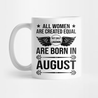 All Women Are Created Equal But Only Legends Are Born In August Mug